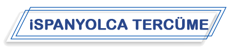 İspanyolca Yeminli Tercüme ve Noter Onaylı Çeviri Bürosu