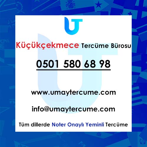 Küçükçekmece Noter Onaylı Yeminli Tercümanlık Ofisi